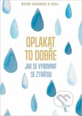 Kniha: Oplakat to dobře (Russ Harris a kolektiv). Portál, 2026 Kniha: Oplakat to dobře (Russ Harris a kolektiv). Portál, 2026