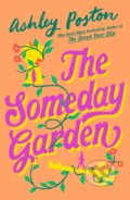Kniha: The Someday Garden (Ashley Poston). HarperCollins Publishers, 2026 Kniha: The Someday Garden (Ashley Poston). HarperCollins Publishers, 2026