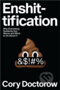 Kniha: Enshittification (Cory Doctorow). Farrar, Straus and Giroux, 2025 Kniha: Enshittification (Cory Doctorow). Farrar, Straus and Giroux, 2025