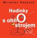 Kniha: Hodinky s ohňostrojem (Miroslav Huptych). Pistorius & Olšanská, 2013 Kniha: Hodinky s ohňostrojem (Miroslav Huptych). Pistorius & Olšanská, 2013