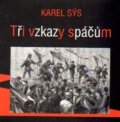 Kniha: Tři vzkazy spáčům (Karel Sýs). Periskop, 2015 Kniha: Tři vzkazy spáčům (Karel Sýs). Periskop, 2015