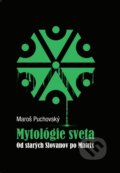 Kniha: Mytológie sveta (Maroš Puchovský). CCW, 2013 Kniha: Mytológie sveta (Maroš Puchovský). CCW, 2013