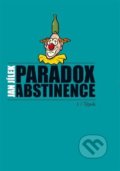 Kniha: Paradox abstinence (Jan Jílek). Jana Krupičková, 2013 Kniha: Paradox abstinence (Jan Jílek). Jana Krupičková, 2013