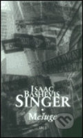 Kniha: Mešuge (Isaac Bashevis Singer). Argo, 2003 Kniha: Mešuge (Isaac Bashevis Singer). Argo, 2003