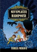 Kniha: Nevyplašte hadipouše (Tereza Meravá). Almi, 2013 Kniha: Nevyplašte hadipouše (Tereza Meravá). Almi, 2013