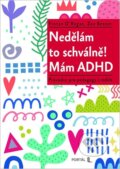 Kniha: Nedělám to schválně! Mám ADHD (Zoe Beezer a Fintan O’Regan). Portál, 2026 Kniha: Nedělám to schválně! Mám ADHD (Zoe Beezer a Fintan O’Regan). Portál, 2026