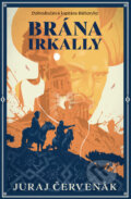 Kniha: Brána Irkally (Juraj Červenák). Slovart, 2026 Kniha: Brána Irkally (Juraj Červenák). Slovart, 2026