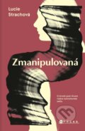 Kniha: Zmanipulovaná (Lucie Strachová), 2026 Kniha: Zmanipulovaná (Lucie Strachová), 2026