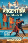Kniha: Argentina all inclusive (Zdeněk Kalkus). Olympos, 2026 Kniha: Argentina all inclusive (Zdeněk Kalkus). Olympos, 2026