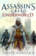 Kniha: Assassin's Creed: Underworld (Oliver Bowden). Penguin Books, 2015 Kniha: Assassin's Creed: Underworld (Oliver Bowden). Penguin Books, 2015