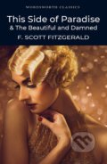 Kniha: This Side of Paradise and The Beautiful and the Damned (F. Scott Fitzgerald). Wordsworth Editions, 2011 Kniha: This Side of Paradise and The Beautiful and the Damned (F. Scott Fitzgerald). Wordsworth Editions, 2011