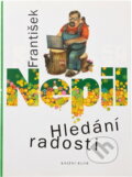 Kniha: Hledání radosti (František Nepil). Knižní klub, 2010 Kniha: Hledání radosti (František Nepil). Knižní klub, 2010