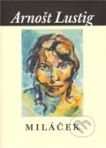 Kniha: Miláček (Arnošt Lustig). Nakladatelství Franze Kafky, 2009 Kniha: Miláček (Arnošt Lustig). Nakladatelství Franze Kafky, 2009
