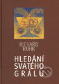 Hledání svatého grálu - Richard Rohr, Cesta, 2005