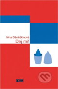 Kniha: Dej mi! (Irina Děněžkinová a Irina Denežkina). , 2005 Kniha: Dej mi! (Irina Děněžkinová a Irina Denežkina). , 2005
