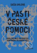 Kniha: V pasti české pomoci (Saša Uhlová). Deník Alarm, 2025 Kniha: V pasti české pomoci (Saša Uhlová). Deník Alarm, 2025