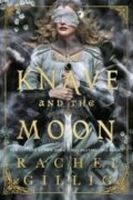 Kniha: The Knave and the Moon (Rachel Gillig). Little, Brown, 2026 Kniha: The Knave and the Moon (Rachel Gillig). Little, Brown, 2026