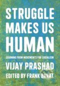 Kniha: Struggle Is What Makes Us Human (Frank Barat a Vijay Prashad). Haymarket Books, 2022 Kniha: Struggle Is What Makes Us Human (Frank Barat a Vijay Prashad). Haymarket Books, 2022