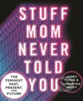 Kniha: Stuff Mom Never Told You (Anney Reese a Samantha McVey). Flatiron Books, 2023 Kniha: Stuff Mom Never Told You (Anney Reese a Samantha McVey). Flatiron Books, 2023