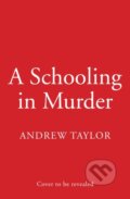 Kniha: A Schooling in Murder (Andrew Taylor). Hemlock Press, 2025 Kniha: A Schooling in Murder (Andrew Taylor). Hemlock Press, 2025