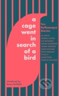 Kniha: A Cage Went in Search of a Bird (Ali Smith, Yiyun Li, Tommy Orange, Naomi Alderman, Leone Ross, Keith Ridgway, Helen Oyeyemi, Elif Batuman a Charlie Kaufman). Abacus, 2025 Kniha: A Cage Went in Search of a Bird (Ali Smith, Yiyun Li, Tommy Orange, Naomi Alderman, Leone Ross, Keith Ridgway, Helen Oyeyemi, Elif Batuman a Charlie Kaufman). Abacus, 2025