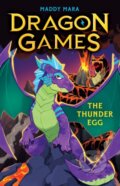Kniha: The Thunder Egg (Dragon Games 1) (Maddy Mara). Scholastic, 2023 Kniha: The Thunder Egg (Dragon Games 1) (Maddy Mara). Scholastic, 2023