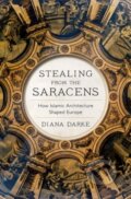 Kniha: Stealing from the Saracens (Diana Darke). C Hurst & Co Publishers, 2024 Kniha: Stealing from the Saracens (Diana Darke). C Hurst & Co Publishers, 2024