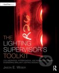 Kniha: The Lighting Supervisor's Toolkit (Jason E. Weber). Routledge, 2020 Kniha: The Lighting Supervisor's Toolkit (Jason E. Weber). Routledge, 2020