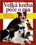 Kniha: Velká kniha péče o psa (Bruce Fogle). , 2002 Kniha: Velká kniha péče o psa (Bruce Fogle). , 2002