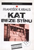 Kniha: Kat beze stínu (František R. Kraus). Bystrov a synové, 2000 Kniha: Kat beze stínu (František R. Kraus). Bystrov a synové, 2000