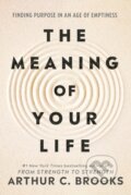 Kniha: The Meaning of Your Life (Arthur C. Brooks). Ebury Publishing, 2026 Kniha: The Meaning of Your Life (Arthur C. Brooks). Ebury Publishing, 2026