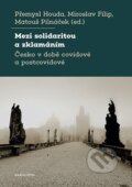Kniha: Mezi solidaritou a zklamáním (Přemysl Houda, Miroslav Filip a Matouš Pilnáček). Karolinum, 2026 Kniha: Mezi solidaritou a zklamáním (Přemysl Houda, Miroslav Filip a Matouš Pilnáček). Karolinum, 2026