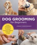 Kniha: Dog Grooming for Beginners (Jorge Bendersky). New Shoe Press, 2023 Kniha: Dog Grooming for Beginners (Jorge Bendersky). New Shoe Press, 2023