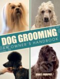 Kniha: Dog Grooming (Agnes Murphy). The Crowood Press, 2024 Kniha: Dog Grooming (Agnes Murphy). The Crowood Press, 2024