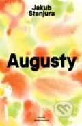 Kniha: Augusty (Jakub Stanjura). Literárna bašta, 2026 Kniha: Augusty (Jakub Stanjura). Literárna bašta, 2026