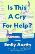Kniha: Is This a Cry for Help? (Emily Austin). Atria Books, 2026 Kniha: Is This a Cry for Help? (Emily Austin). Atria Books, 2026