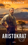 Kniha: Aristokrat (Karel Kostka Cubeca). Alpress, 2026 Kniha: Aristokrat (Karel Kostka Cubeca). Alpress, 2026