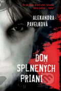 Kniha: Dom splnených prianí (Alexandra Pavelková), 2026 Kniha: Dom splnených prianí (Alexandra Pavelková), 2026