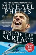 Kniha: Beneath The Surface (Michael Phelps). , 2016 Kniha: Beneath The Surface (Michael Phelps). , 2016