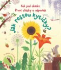 Kniha: Jak rostou kytičky? (Katie Daynes). Svojtka&Co., 2026 Kniha: Jak rostou kytičky? (Katie Daynes). Svojtka&Co., 2026
