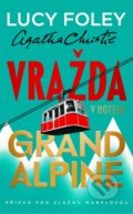 Kniha: Vražda v hotelu Grand Alpine (Lucy Foley a Agatha Christie). Kalibr, 2026 Kniha: Vražda v hotelu Grand Alpine (Lucy Foley a Agatha Christie). Kalibr, 2026