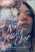 Kniha: I Am Not Jessica Chen (Ann Liang). Harlequin, 2026 Kniha: I Am Not Jessica Chen (Ann Liang). Harlequin, 2026