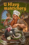 Kniha: U Hlavy mantichory (Jakub Hoza). Mystery Press, 2026 Kniha: U Hlavy mantichory (Jakub Hoza). Mystery Press, 2026