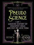 Kniha: Pseudoscience (Lydia Kang a Nate Pedersen). Workman Publishing, 2025 Kniha: Pseudoscience (Lydia Kang a Nate Pedersen). Workman Publishing, 2025