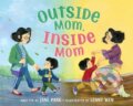 Kniha: Outside Mom, Inside Mom (Jane Park). Simon & Schuster Books for Young Readers, 2025 Kniha: Outside Mom, Inside Mom (Jane Park). Simon & Schuster Books for Young Readers, 2025