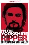 Kniha: I'm the Yorkshire Ripper (Alfie James a Robin Perrie). Mirror Books, 2022 Kniha: I'm the Yorkshire Ripper (Alfie James a Robin Perrie). Mirror Books, 2022