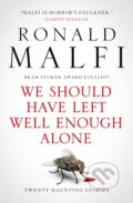 Kniha: We Should Have Left Well Enough Alone (Ronald Malfi). Titan Books, 2026 Kniha: We Should Have Left Well Enough Alone (Ronald Malfi). Titan Books, 2026