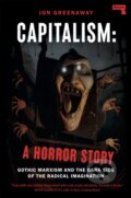 Kniha: Capitalism, a Horror Story (Jon Greenaway). Repeater, 2024 Kniha: Capitalism, a Horror Story (Jon Greenaway). Repeater, 2024