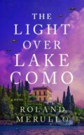 Kniha: The Light Over Lake Como (Roland Merullo). Lake Union Publishing, 2024 Kniha: The Light Over Lake Como (Roland Merullo). Lake Union Publishing, 2024