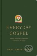 Kniha: Everyday Gospel (Paul David Tripp). Crossway Books, 2024 Kniha: Everyday Gospel (Paul David Tripp). Crossway Books, 2024